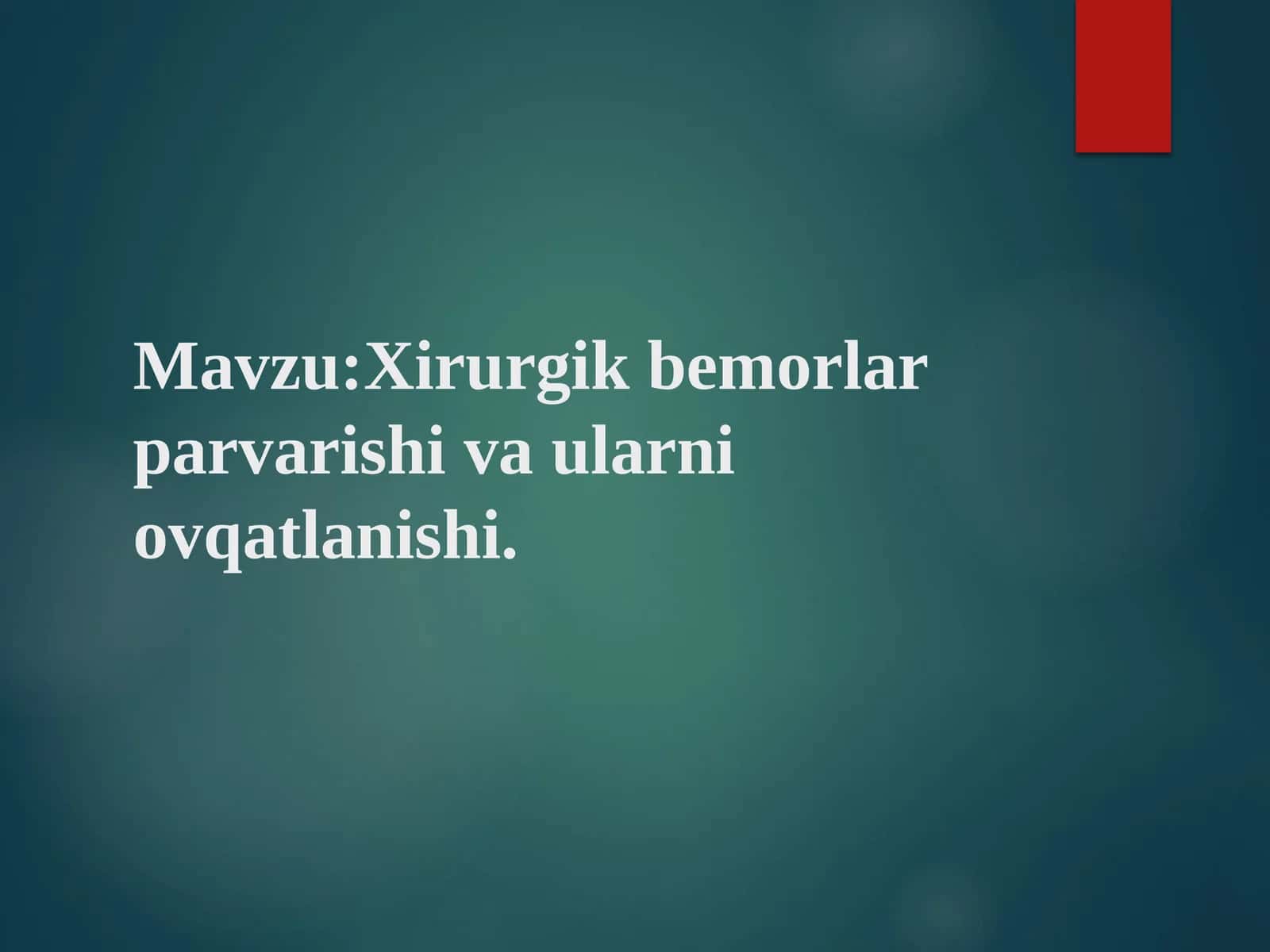 Xirurgik bemorlar parvarishi va ularni ovqatlanishi 1