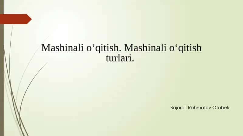 Mashinali o‘qitish. Mashinali o‘qitish turlari 1