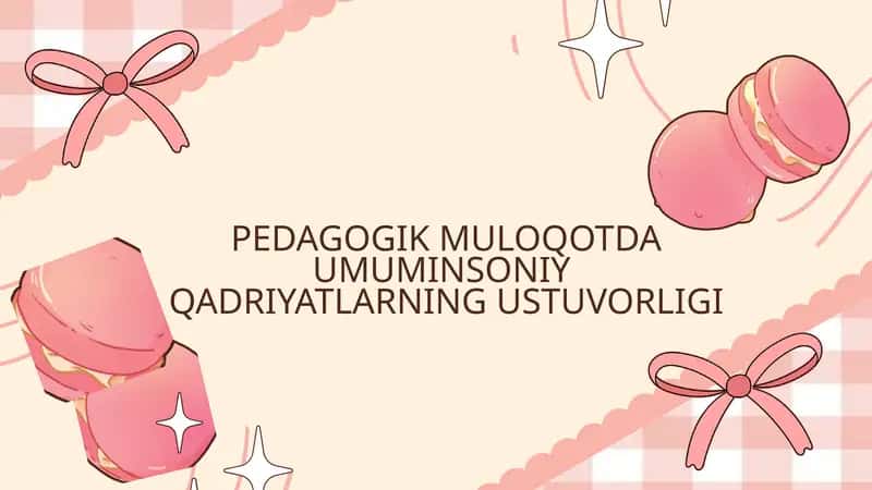 PEDAGOGIK MULOQOTDA UMUMINSONIY QADRIYATLARNING USTUVORLIGI 1