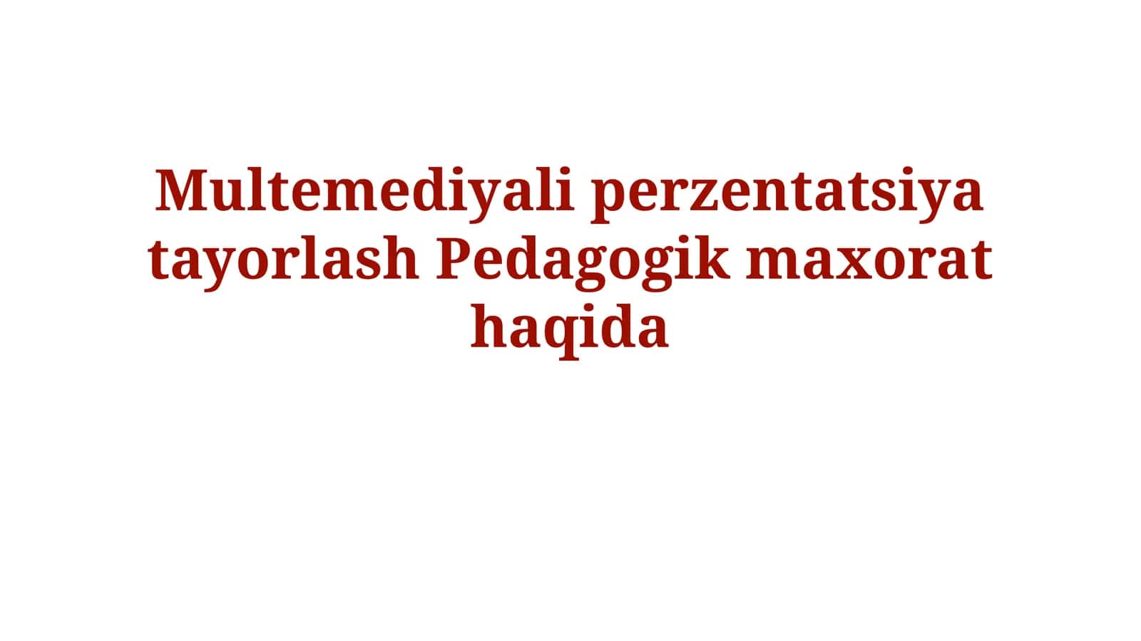 Multemediyali perzentatsiya tayorlash Pedagogikmaxorathaqida 1