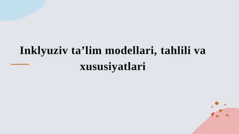 Inklyuziv ta’lim modellari, tahlili va xususiyatlari 1