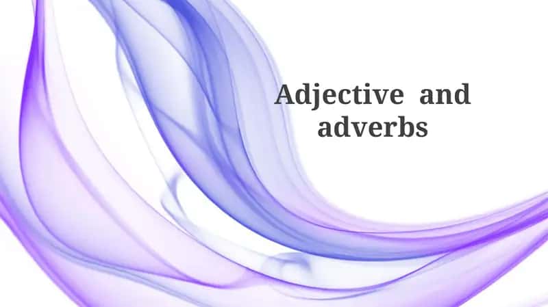 Adjective and adverbs 1