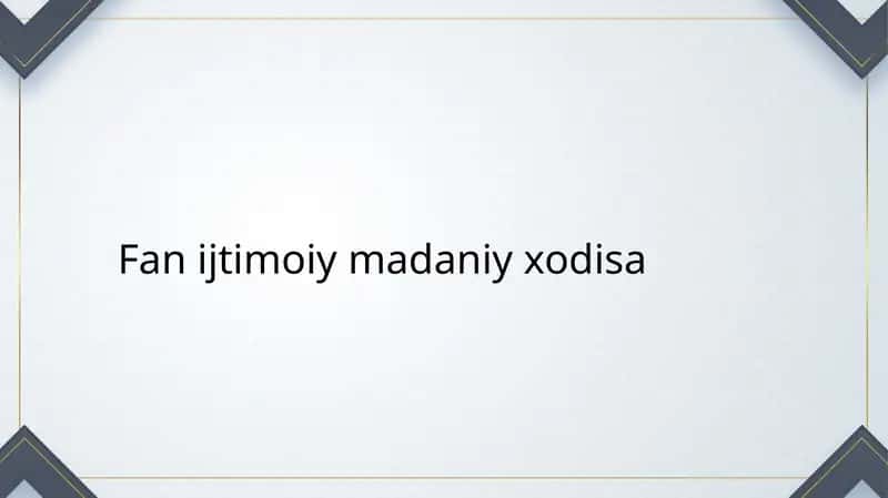 Fan ijtimoiy madaniy xodisa slayd 1