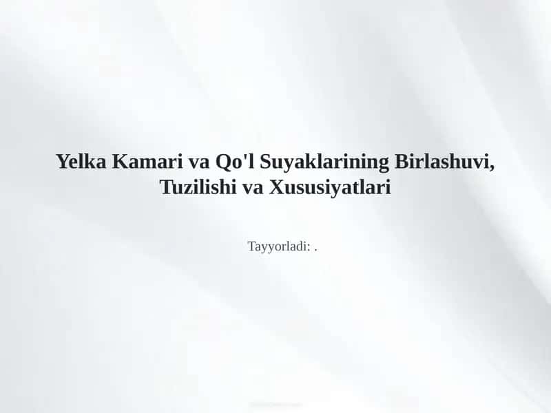 Yelka Kamari va Qo'l Suyaklarining Birlashuvi, Tuzilishi va Xususiyatlari 1