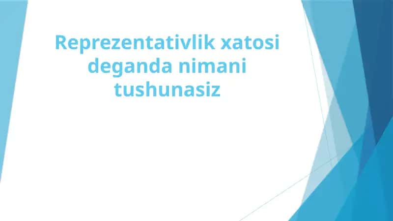 Reprezentativlik xatosi deganda nimani tushunasiz 1