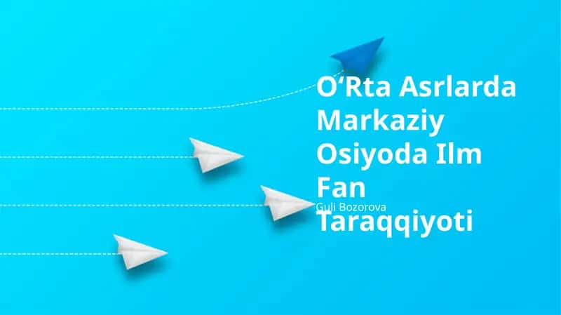 OʻRta Asrlarda Markaziy Osiyoda Ilm Fan Taraqqiyoti 1