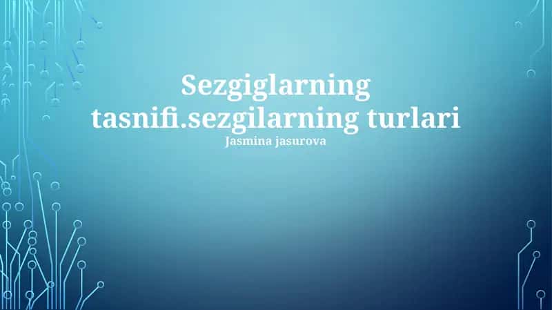 Sezgiglarning tasnifi.sezgilarning turlari 1