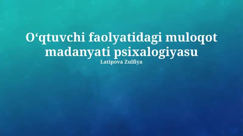Oʻqtuvchi faolyatidagi muloqot madanyati psixalogiyasu 1