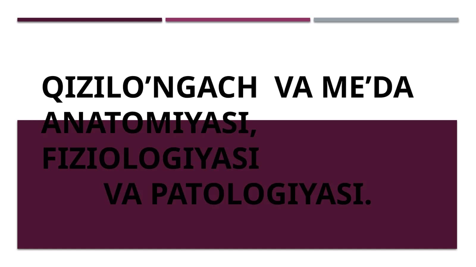 Qizilo’ngach va me’daanatomiyasi, fiziologiyasi va patologiyasi 1
