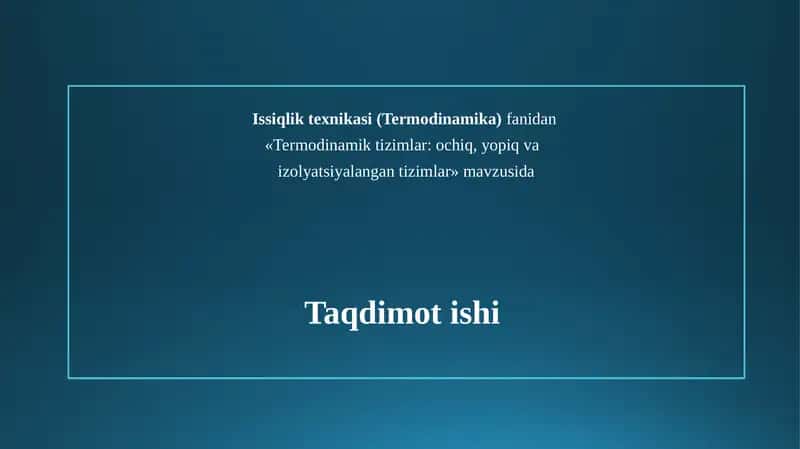 Termodinamik tizimlar: ochiq, yopiq va izolyatsiyalangan tizimlar 1