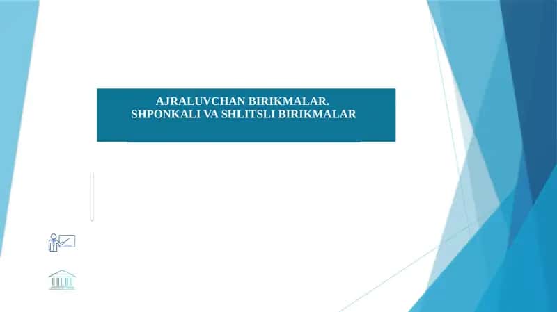 AJRALUVCHAN BIRIKMALAR. SHPONKALI VA SHLITSLI BIRIKMALAR 1