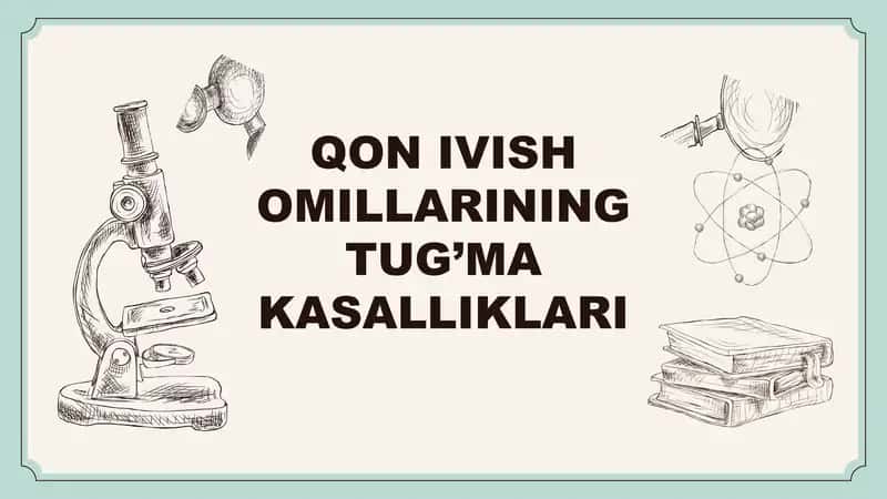 Qon ivish omillarining tug‘ma kasalliklari 1