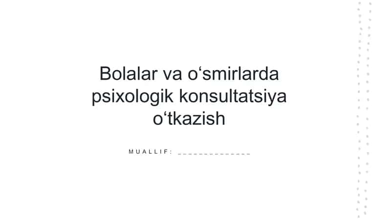 Bolalar va oʻsmirlarda psixologik konsultatsiya 1