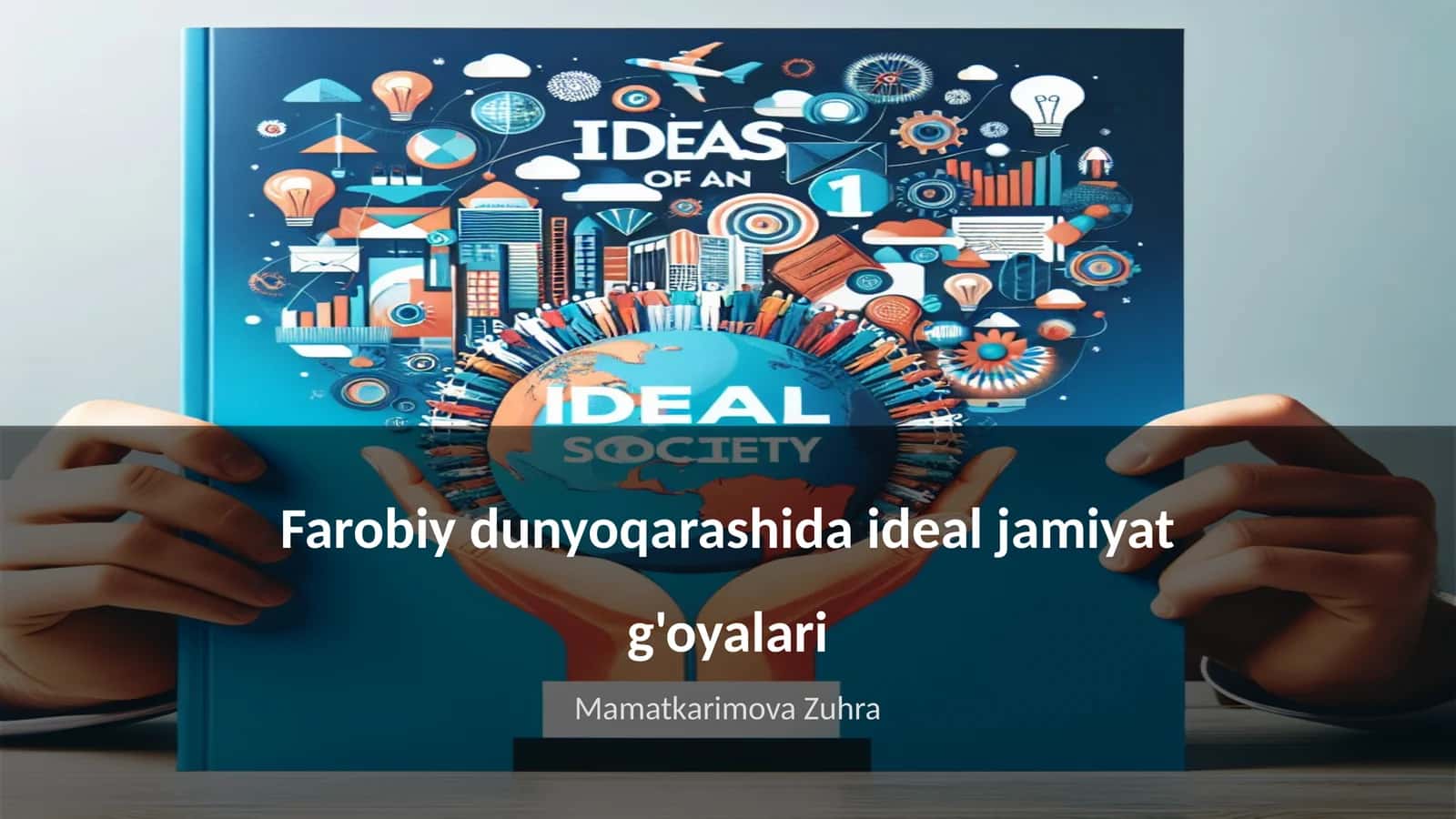 Farobiy dunyoqarashida ideal jamiyat g'oyalari 1