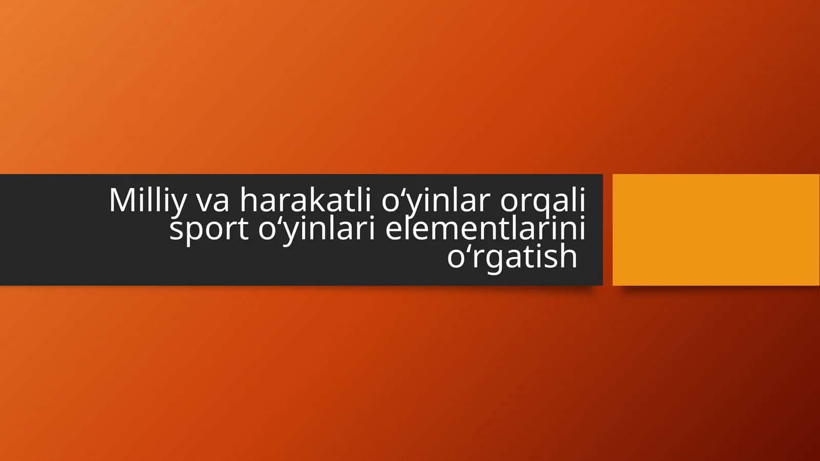 Milliy va harakatli oʻyinlar orqali sport oʻyinlari elementlarini oʻrgatish 1