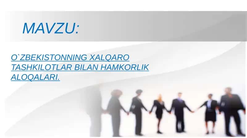 O`ZBEKISTONNING XALQARO TASHKILOTLAR BILAN HAMKORLIK ALOQALARI 1