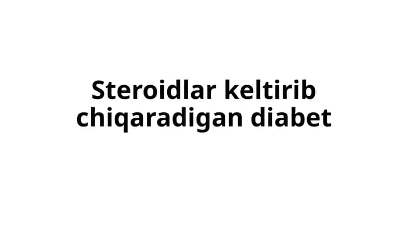 Steroidlar keltirib chiqaradigan diabet 1