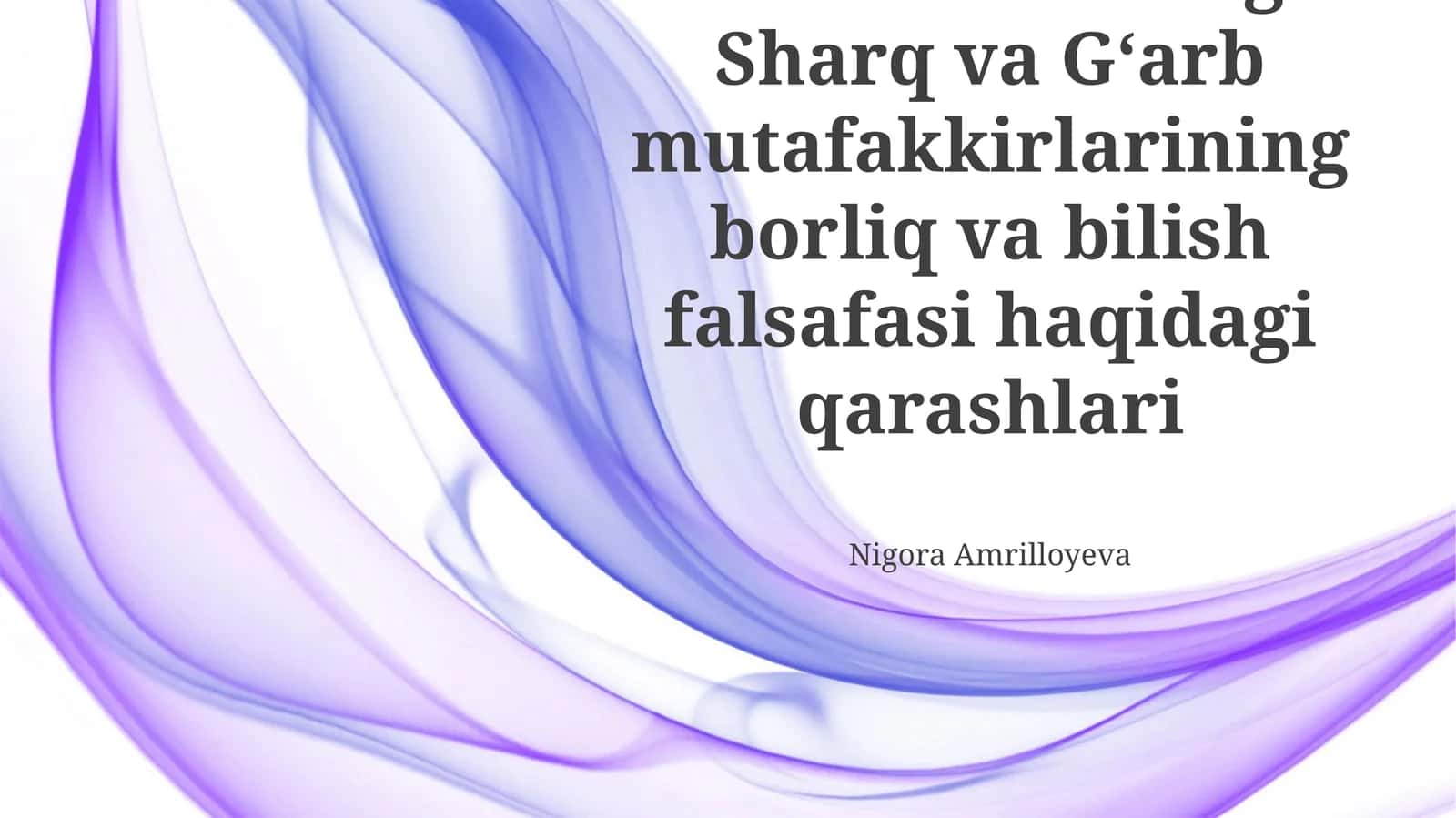 Sharq va G'arb mutafakkirlarining borliq va bilish falsafasi haqidagi qarashlari 1