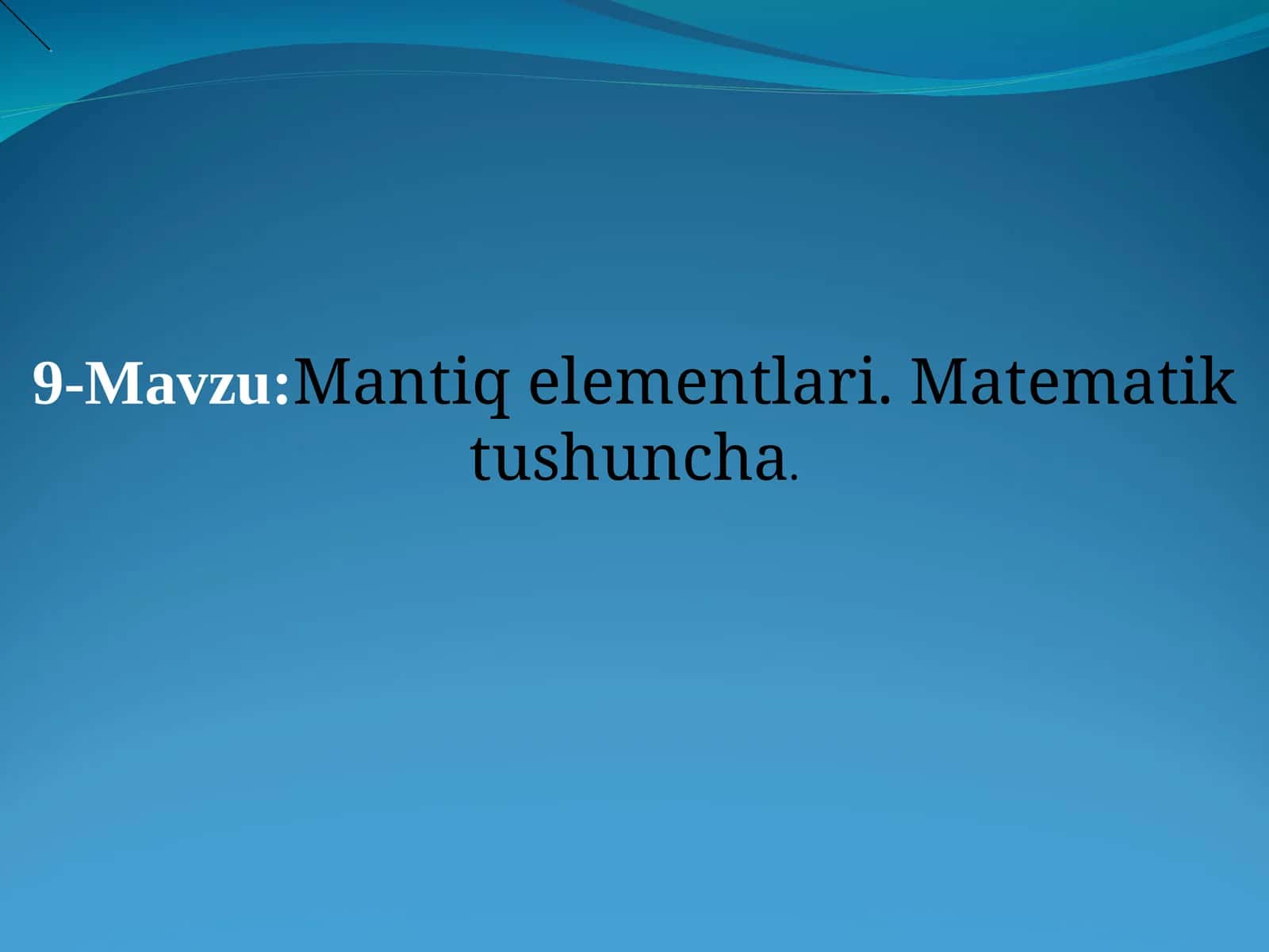 Mantiq elementlari. Matematik tushuncha 1