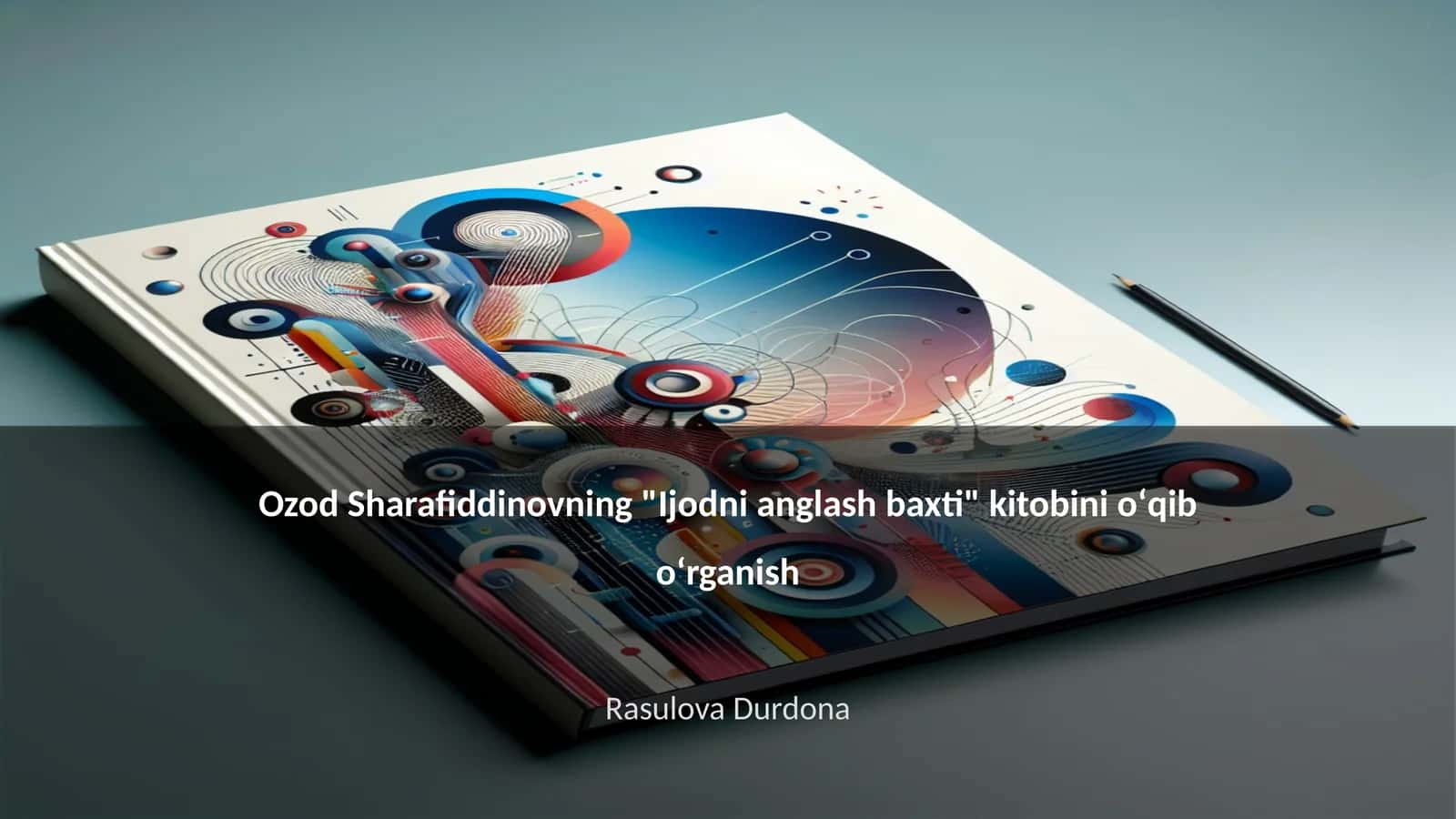 "Ijodni anglash baxti" kitobi 1