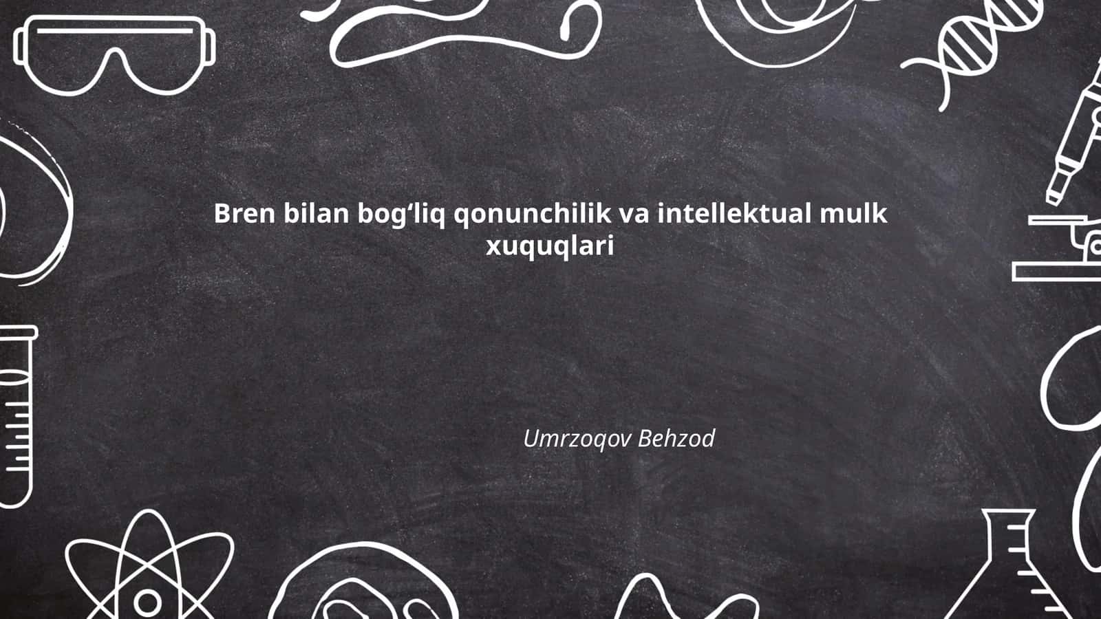 Bren bilan bogʻliq qonunchilik va intellektual mulk xuquqlari 1