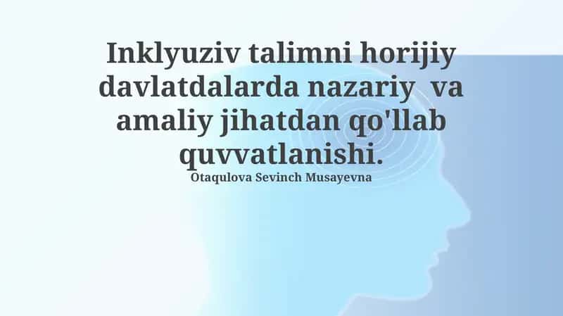 Inklyuziv talimni horijiy davlatdalarda nazariy va amaliy jihatdan qo'llab quvvatlanishi 1