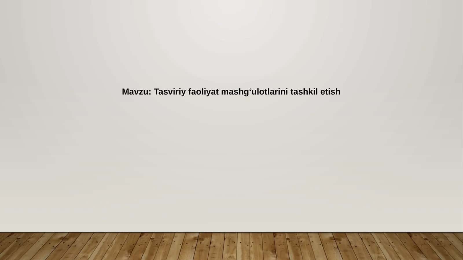 Tasviriy faoliyat mashg'ulotlari 1
