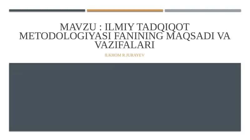 Ilmiy tadqiqot metodologiyasi fanining maqsad va vazifalari 1