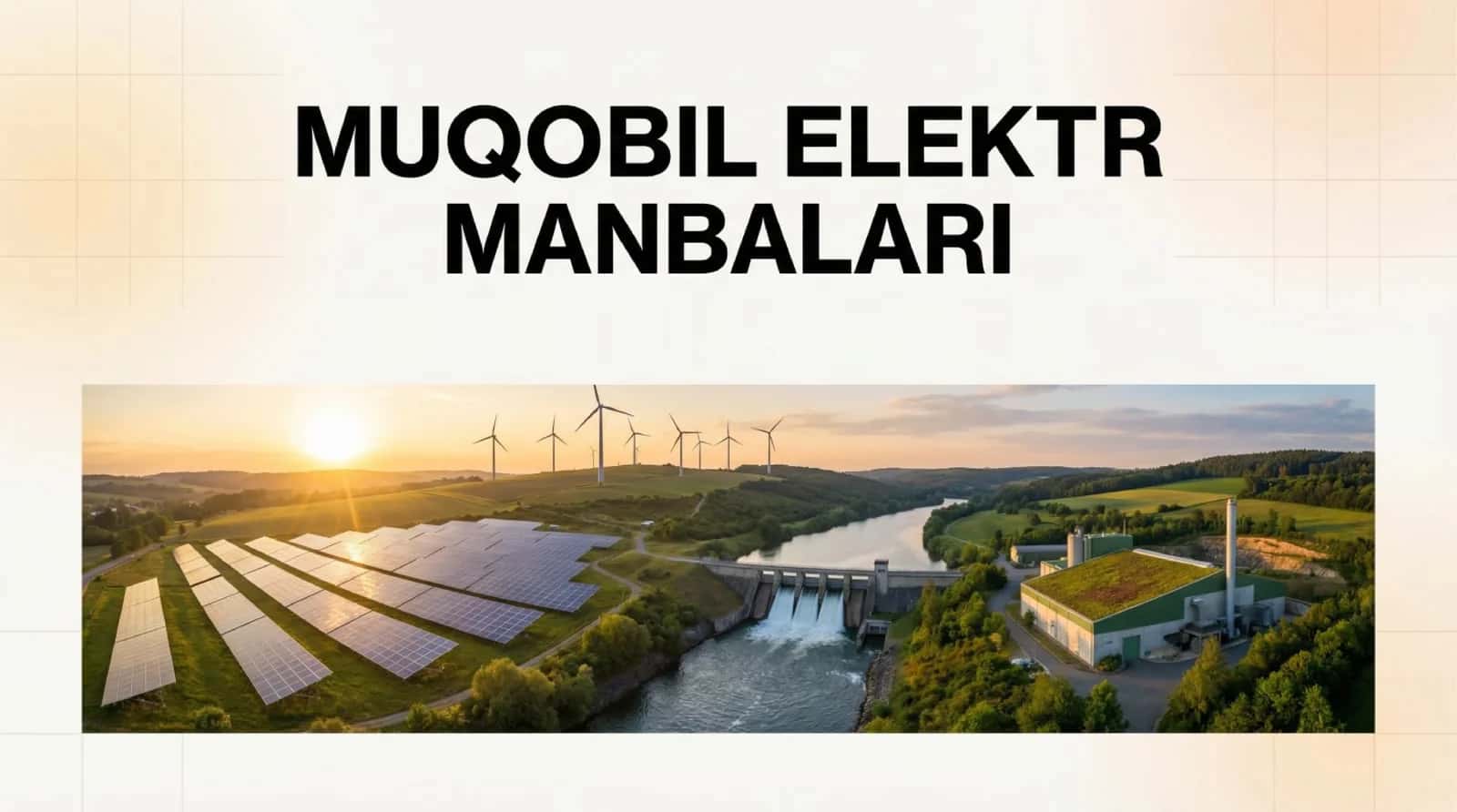 Muqobil elektr manbalari ( quyosh, shamol, gidro bioenergiya ) 1