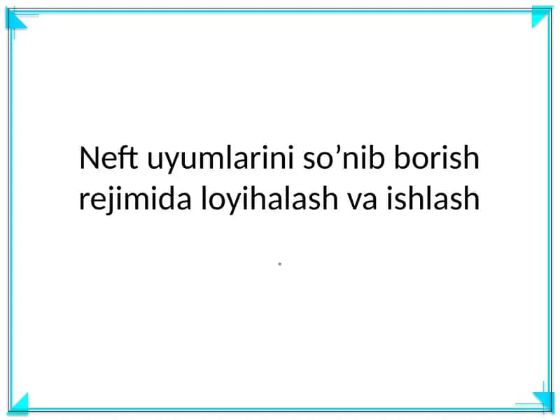 Neft uyumlarini so’nib borish rejimida loyihalash va ishlash 1