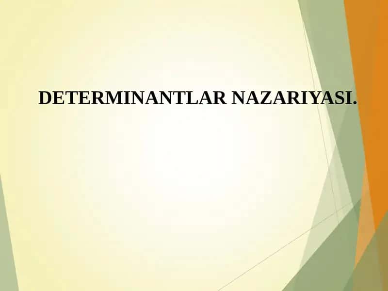 DETERMINANTLAR NAZARIYASI. 1