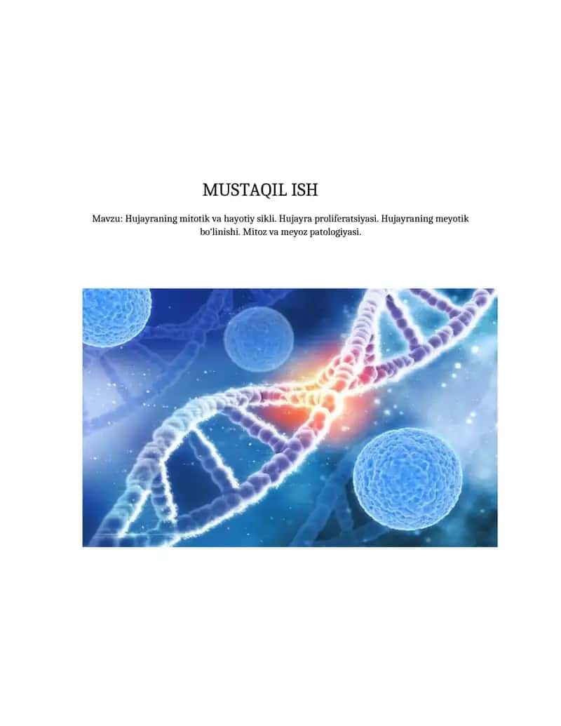 Hujayraning mitotik va hayotiy sikli. Hujayra proliferatsiyasi. Hujayraning meyotik bo‘linishi. Mitoz va meyoz patologiyasi 1