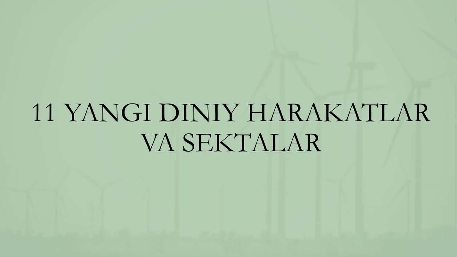 11 YANGI DINIY HARAKATLAR VA SEKTALAR 1