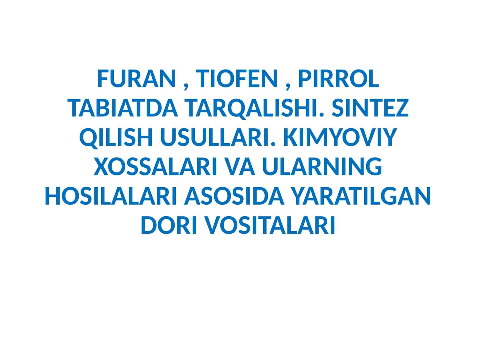 Furan, Tiofen, Pirrol Tabiatda Tarqalishi. Sintez Qilish Usullari. Kimyoviy Xossalari va Ularning Hosilalari Asosida Yaratilgan Dori Vositalari 1