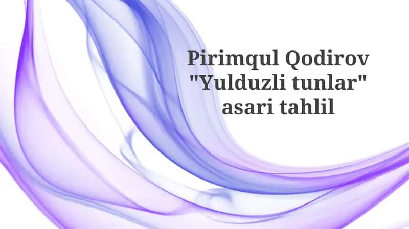 Pirimqul Qo'dirov "Yulduzli tunlar" asari tahlili 1