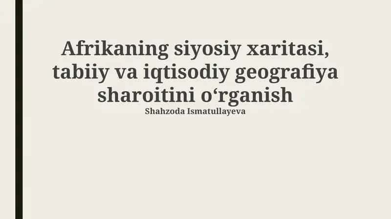 Afrikaning siyosiy xaritasi, tabiiy va iqtisodiy geografiya sharoitini oʻrganish 1