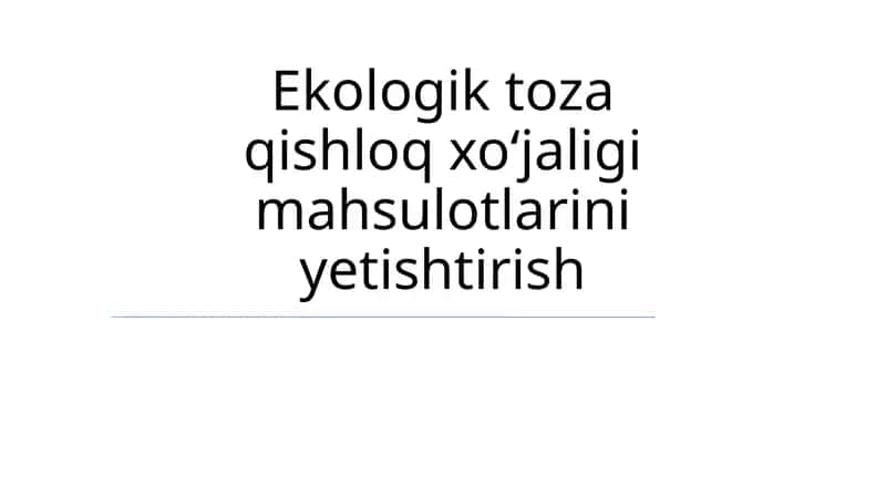 Ekologik toza qishloq xoʻjaligi mahsulotlarini yetishtirish 1
