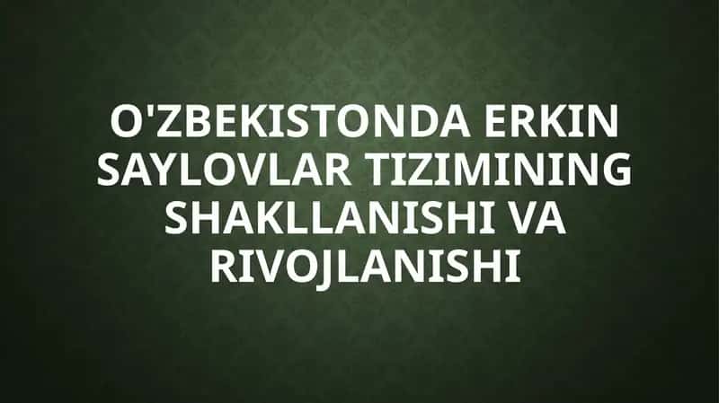 O'zbekistonda Erkin Saylovlarning Tizimining Shakllanishi va Rivojlanishi 1