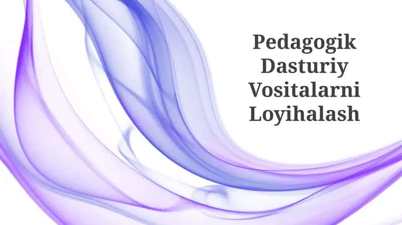 Pedagogik Dasturiy Vositalarni Loyihalash 1