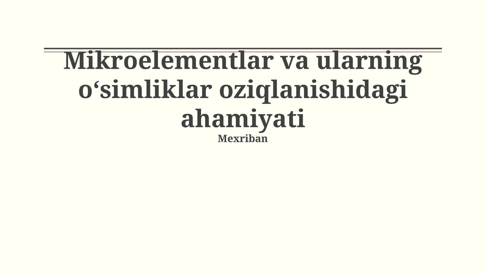Mikroelementlar va ularning o‘simliklar oziqlanishidagi ahamiyati 1