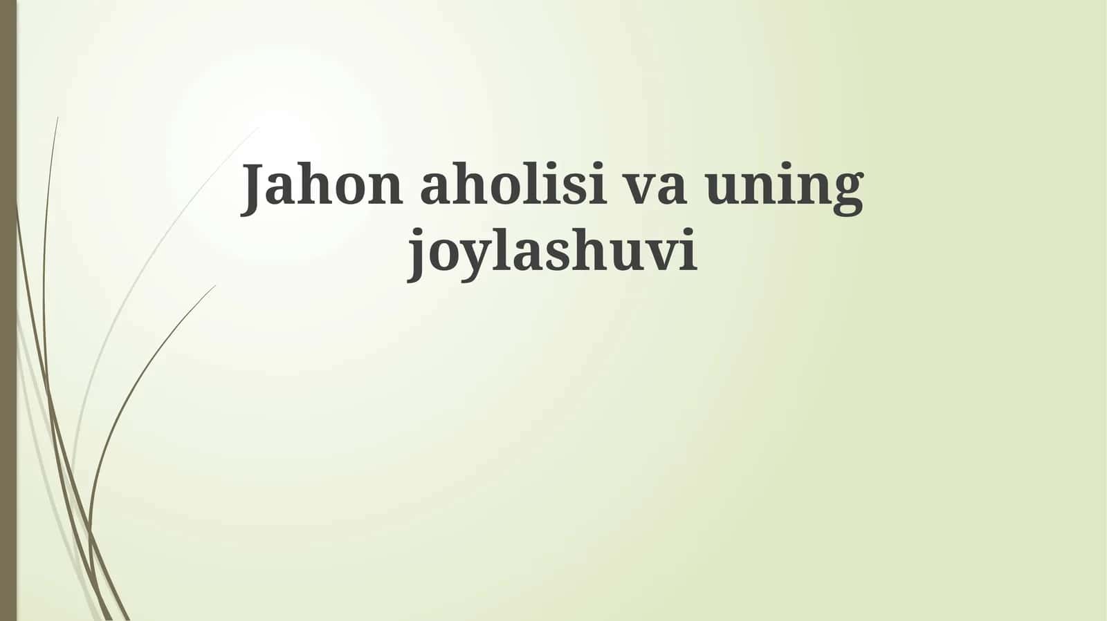Jahon aholisi va uning joylashuvi 1