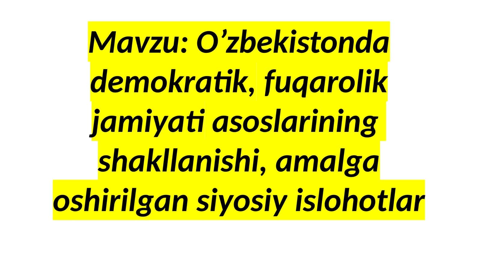 O’zbekistondademokratik,fuqarolikjamiyatiasoslariningshakllanishi,amalgaoshirilgansiyosiyislohotlar 1
