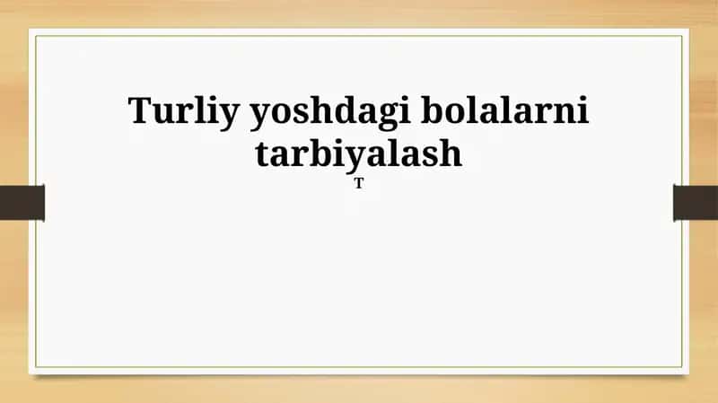 Turliy yoshdagi bolalarni tarbiyalash 1