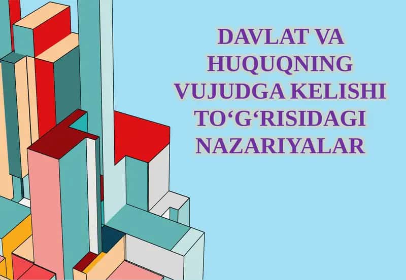 DAVLAT VA HUQUQNING VUJUDGA KELISHI TO‘G‘RISIDAGI NAZARIYALAR 1
