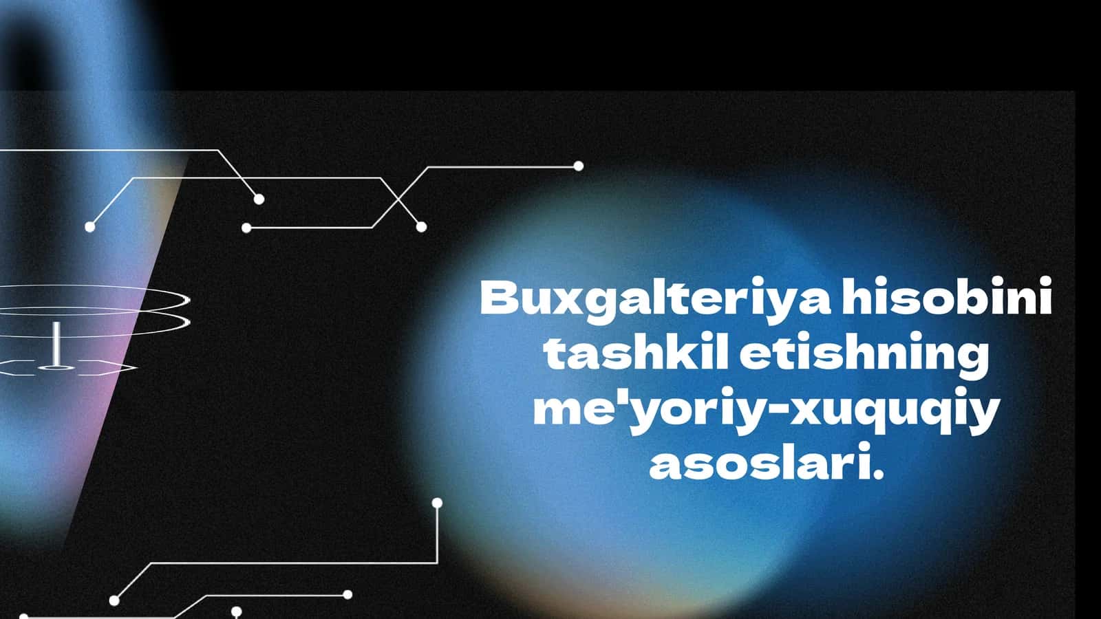 Buxgalteriya hisobini tashkil etishning me'yoriy-xuquqiy asoslari 1