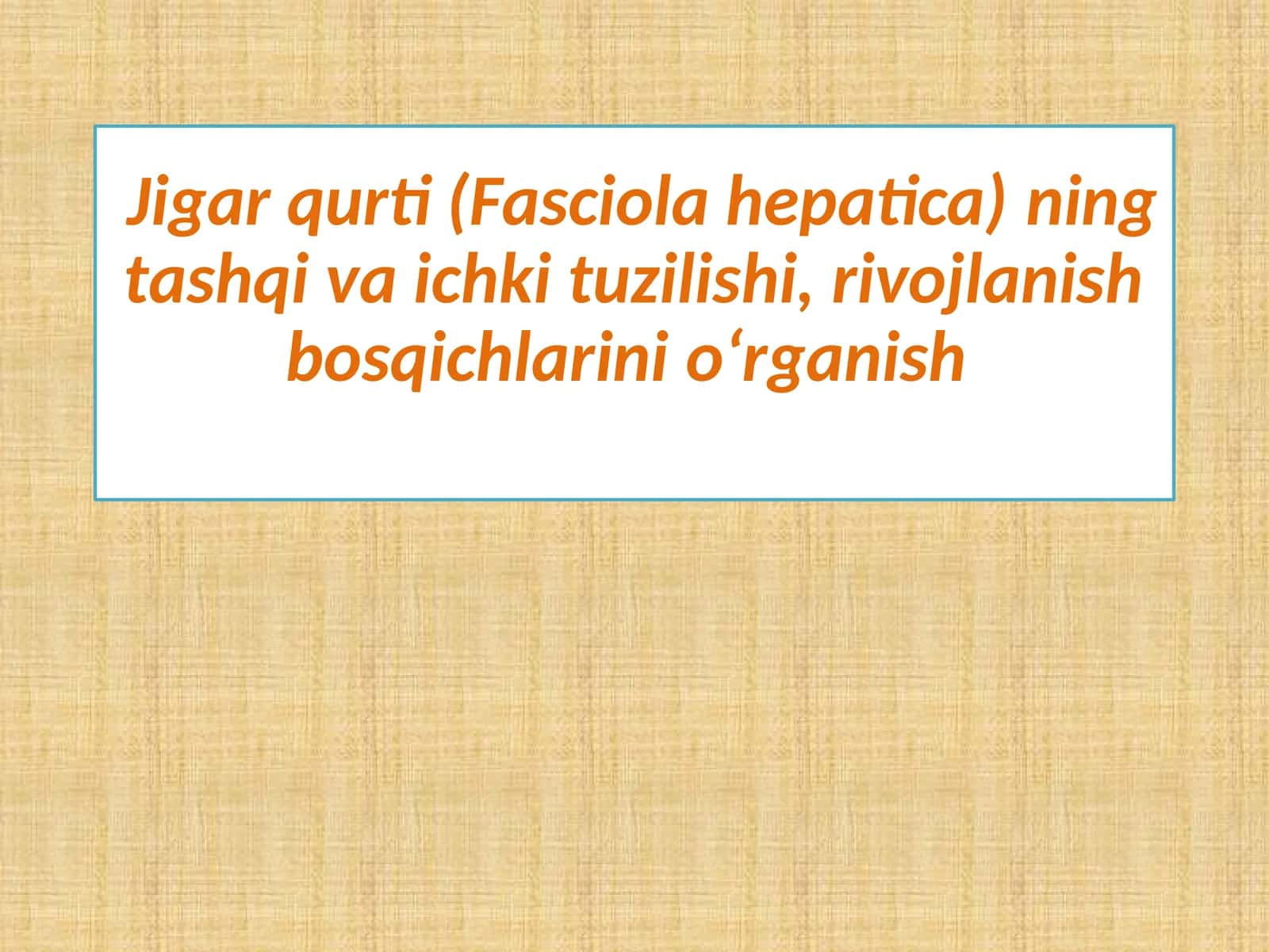 Jigar qurtining tashqi va ichki tuzilishi, rivojlanish bosqichlari 1