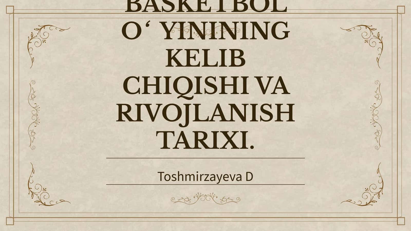 BASKETBOL O‘YININING KELIB CHIQISHI VA RIVOJLANISH TARIXI 1