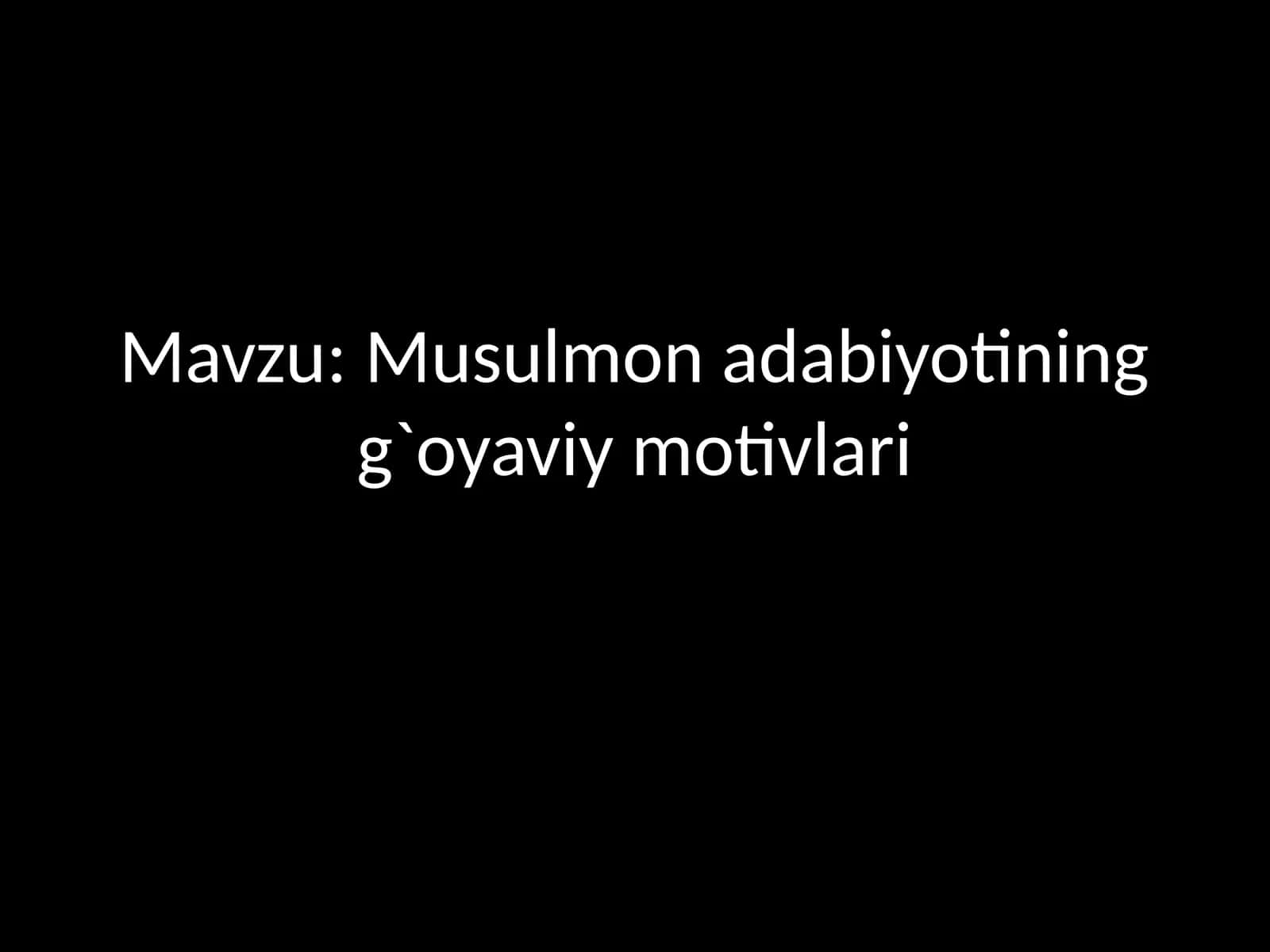 Musulmon adabiyotining g`oyaviy motivlari 1