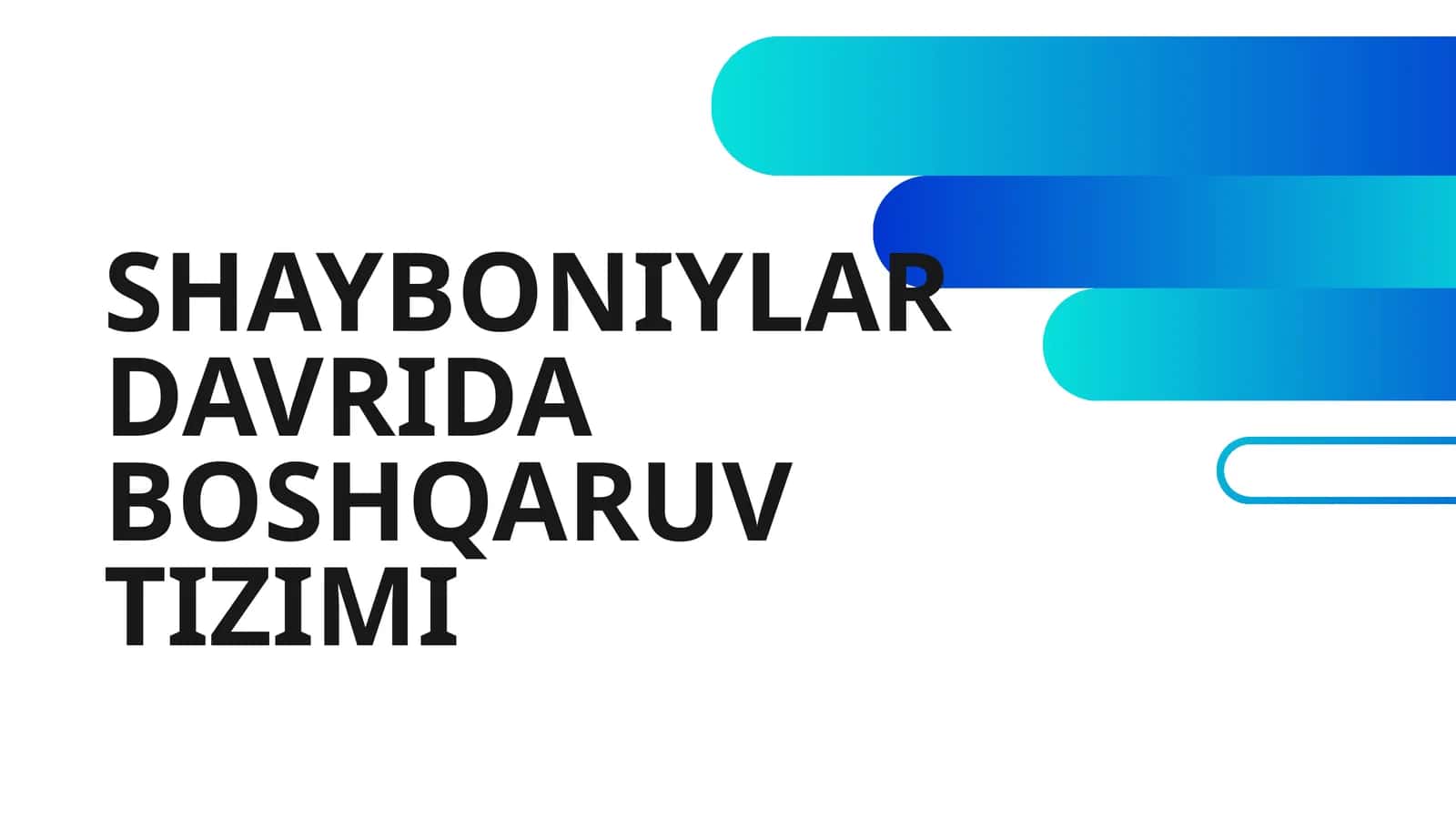 SHAYBONIYLAR DAVRIDA BOSHQARUV TIZIMI 1