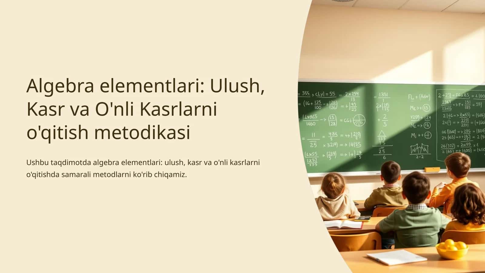 Algebra elementlari: Ulush, Kasr va O'nli Kasrlarni o'qitish metodikasi 1